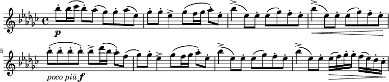 \relative c' {
\key ges \major \time 4/4 
bes''8-. \p bes16( ces bes8-.) as( ges) ges-. as( es)
ges-. ges-. es4-> ges8( f16 ges as8-.) es-.
bes'4->( es,8) es-. es( ges) f-. es-.
bes'4->(\< es,8) es-. es( ges) f-. es-.\!
bes'-.(_\markup{\italic{poco più}\dynamic f} bes-. bes-. bes-.) bes-> des16( bes as8-.) f(
ges) ges-. es4-> ges8( f16 ges as8-.) es-.
bes'4->( es,8) es-. es( ges) f-. es-.
bes'4->( es,8) es-. es16(\> f) ges-. ges-. f( es) des-. ces-.\!
}