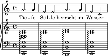 {
      <<
        \new Staff <<
            \set Staff.midiInstrument = #"voice oohs"
            \relative c'' {
                \clef treble \key c \major \time 4/4
                   g2. g4 e2 e g2. g4 e2 c
                }
                \addlyrics { Tie -- fe Stil -- le herrscht im Was -- ser }
            >>
      \new PianoStaff <<
        \set PianoStaff.connectArpeggios = ##t
        \new Staff <<
           \clef treble \key c \major \time 4/4
           \new Voice \relative c' {
                <c e>1\pp\arpeggio
                <c e>\arpeggio
                <d f>\arpeggio
                <c e>\arpeggio
                }
            >>
        \new Staff <<
           \clef bass \key c \major \time 4/4
           \new Voice \relative c, {
                <c c' g'>1\arpeggio
                <c c' g'>\arpeggio
                <b b' g'>\arpeggio
                <c c' g'>\arpeggio
                }
            >>
    >>  >> }