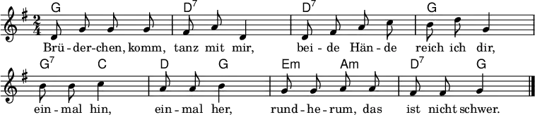\layout { \context { \Score \remove "Bar_number_engraver" } }
<<
\new ChordNames { \set Staff.midiInstrument = #"acoustic guitar (nylon)" \chordmode { g,2 d,:7 d,:7 g, g,4:7 c,4 d, g, e,:m a,:m d,:7 g,} }
\relative c' { \set Score.tempoHideNote = ##t \tempo 4 = 100 \set Staff.midiInstrument = #"celesta" \key g \major \time 2/4 \autoBeamOff
  d8 g g g | fis a d,4 | d8 fis a c | b d g,4
  b8 b c4 | a8 a b4 | g8 g a a | fis fis g4 \bar "|."
}
\addlyrics {
Brü -- der -- chen, komm, tanz mit mir, bei -- de Hän -- de reich ich dir,
ein -- mal hin, ein -- mal her, rund -- he -- rum, das ist nicht schwer. }
>>
\midi { \context { \ChordNames midiMinimumVolume = #0.5 midiMaximumVolume = #0.5 } }